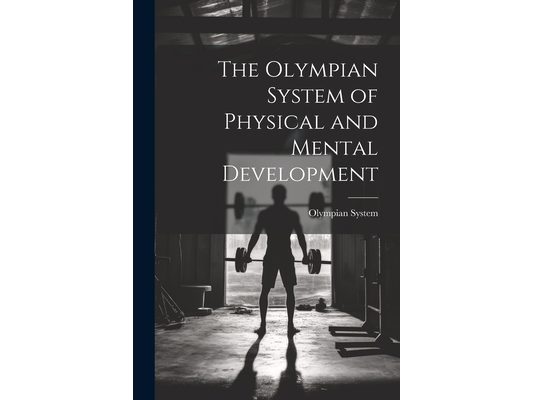 The Olympian System of Physical and Mental Development