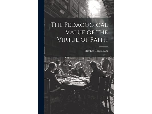 The Pedagogical Value of the Virtue of Faith