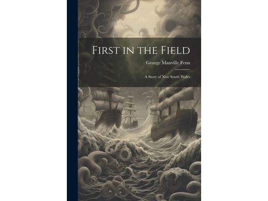 First in the Field: A Story of New South Wales