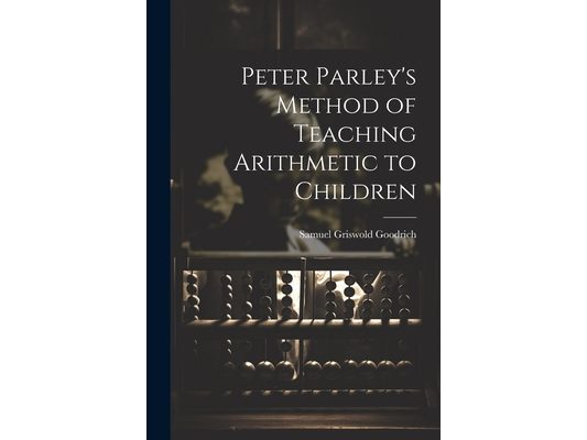 Peter Parley's Method of Teaching Arithmetic to Children