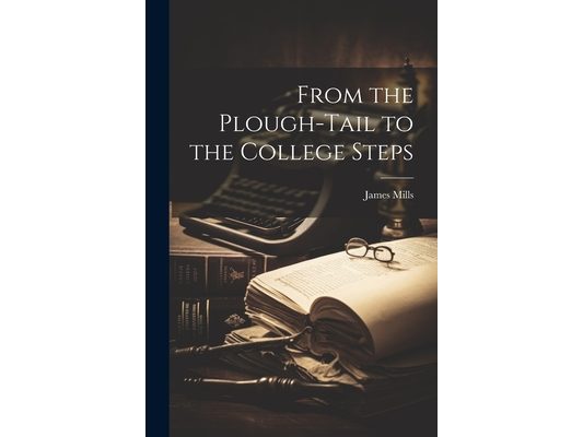 From the Plough-Tail to the College Steps