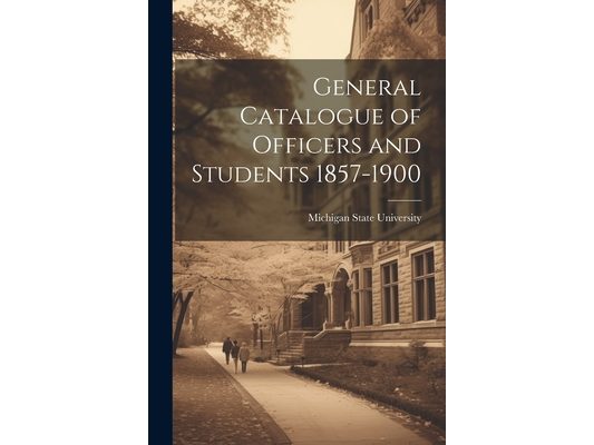 General Catalogue of Officers and Students 1857-1900