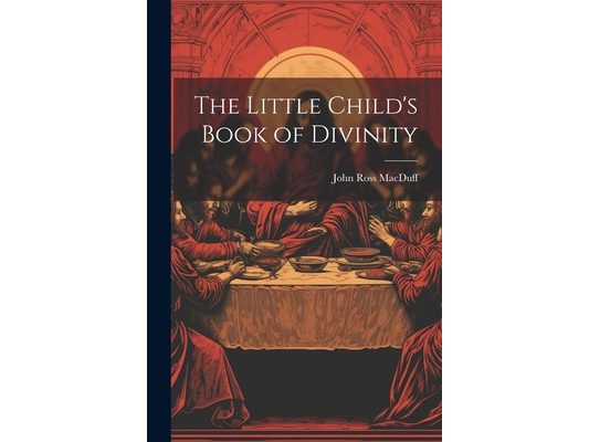 The Little Child's Book of Divinity