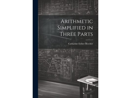 Arithmetic Simplified in Three Parts