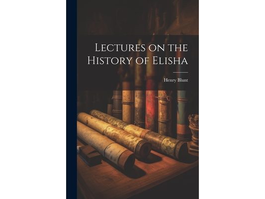 Lectures on the History of Elisha