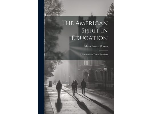 The American Spirit in Education: A Chronicle of Great Teachers