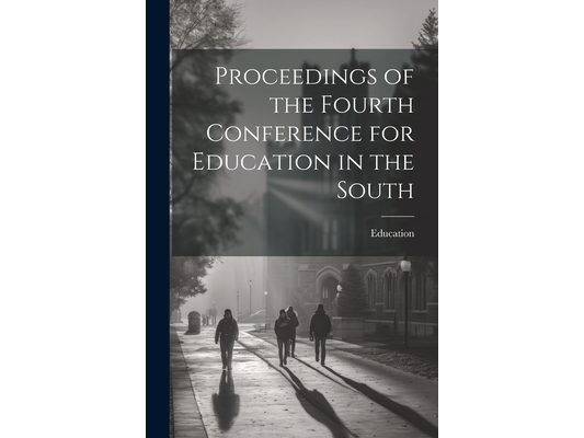 Proceedings of the Fourth Conference for Education in the South
