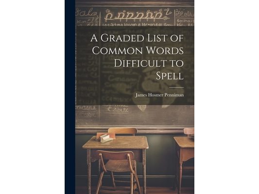 A Graded List of Common Words Difficult to Spell
