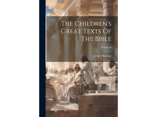 The Children's Great Texts Of The Bible; Volume II