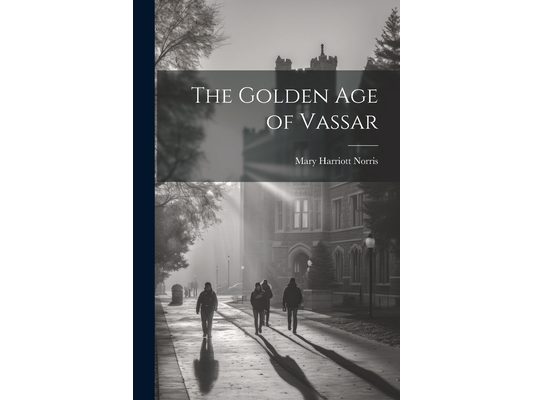 The Golden Age of Vassar