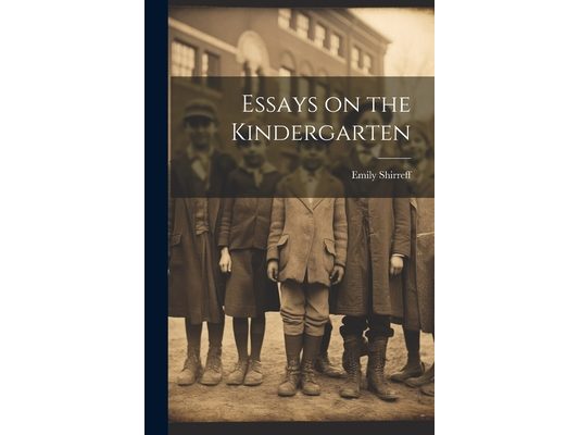 Essays on the Kindergarten