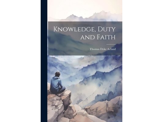 Knowledge, Duty and Faith