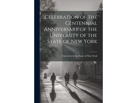 Celebration of the Centennial Anniversary of the University of the State of New York