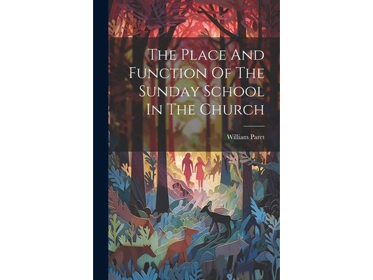 The Place And Function Of The Sunday School In The Church