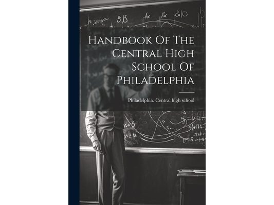 Handbook Of The Central High School Of Philadelphia