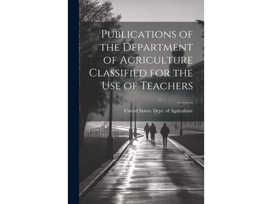 Publications of the Department of Agriculture Classified for the Use of Teachers