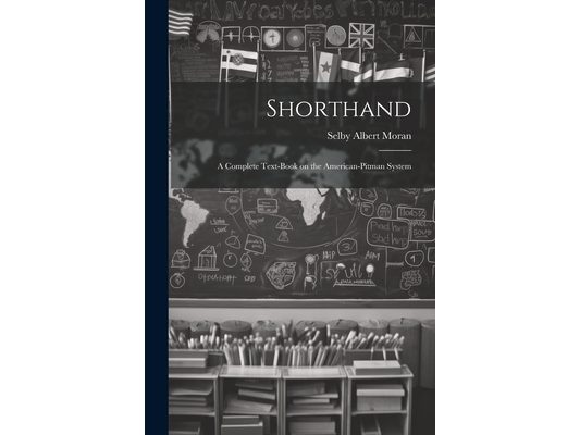 Shorthand; a Complete Text-book on the American-Pitman System