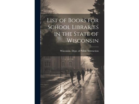 List of Books for School Libraries in the State of Wisconsin