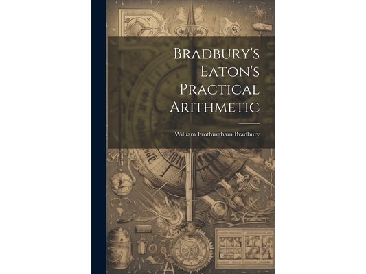 Bradbury's Eaton's Practical Arithmetic
