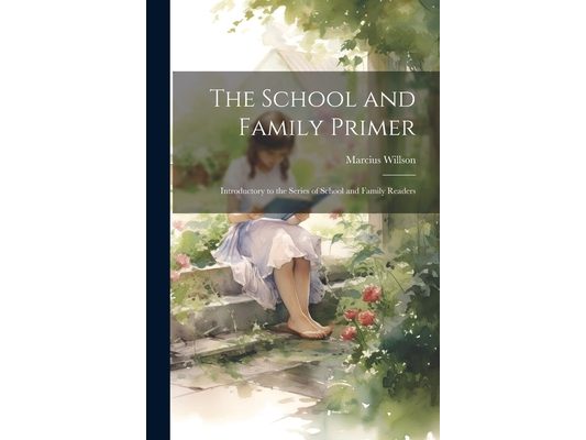The School and Family Primer: Introductory to the Series of School and Family Readers