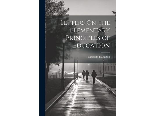 Letters On the Elementary Principles of Education