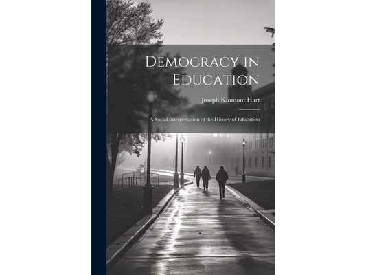Democracy in Education: A Social Interpretation of the History of Education