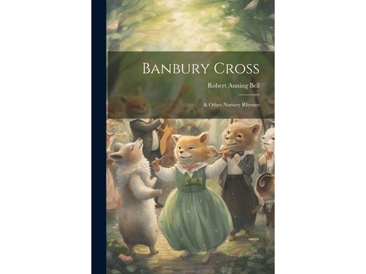Banbury Cross: & Other Nursery Rhymes