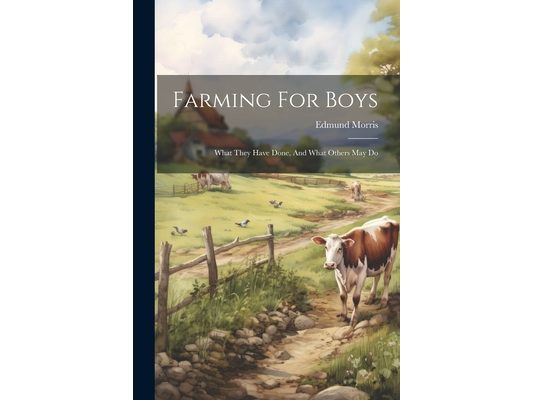 Farming For Boys: What They Have Done, And What Others May Do