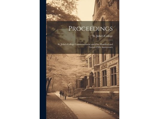 Proceedings: St. John's College Commencement and One Hundred and Twenty-Fifth Anniversary