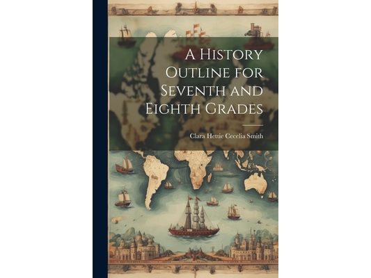 A History Outline for Seventh and Eighth Grades
