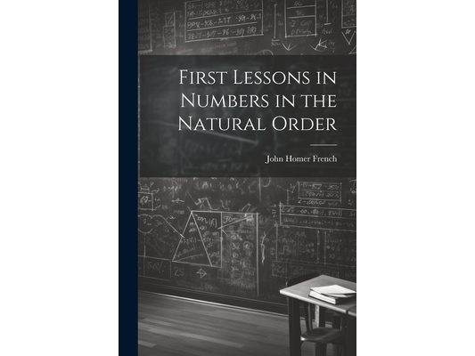 First Lessons in Numbers in the Natural Order
