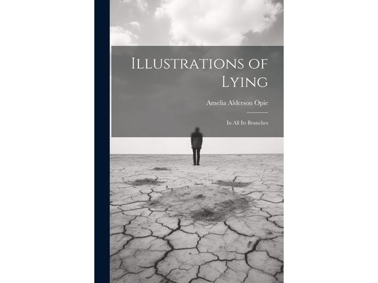 Illustrations of Lying: In All Its Branches
