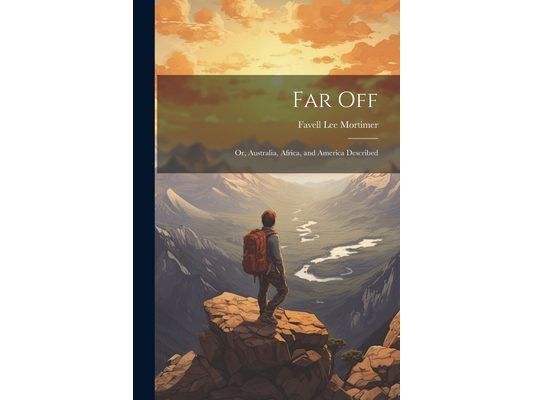 Far Off; Or, Australia, Africa, and America Described