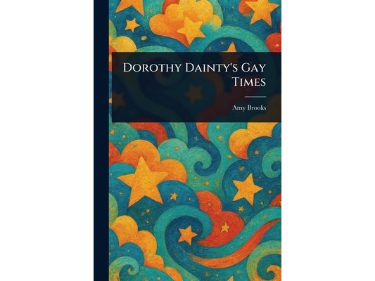 Dorothy Dainty's Gay Times