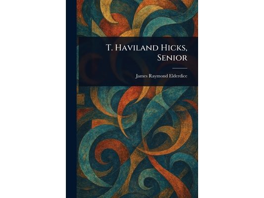 T. Haviland Hicks, Senior