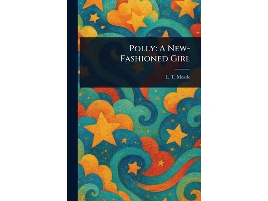 Polly: A New-Fashioned Girl