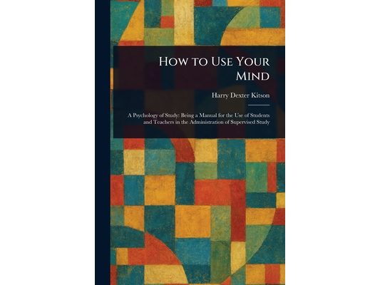 How to Use Your Mind
