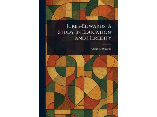Jukes-Edwards: A Study in Education and Heredity