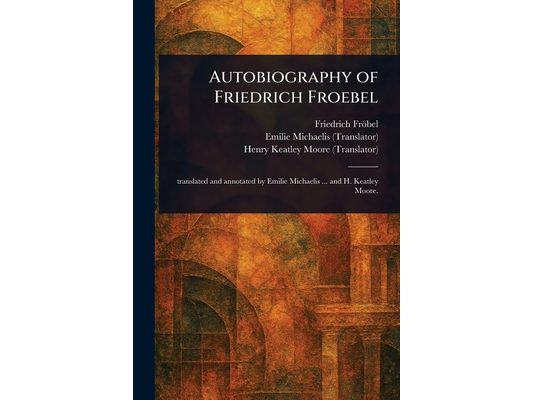 Autobiography of Friedrich Froebel