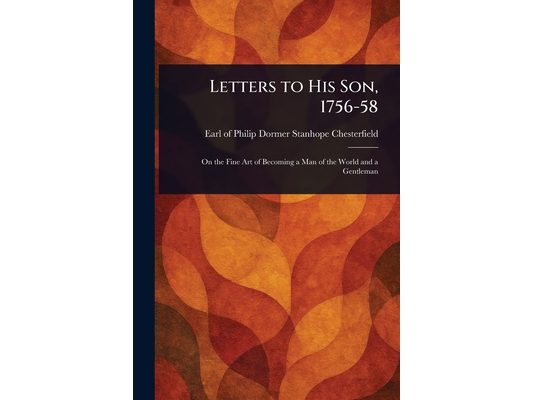 Letters to His Son, 1756-58