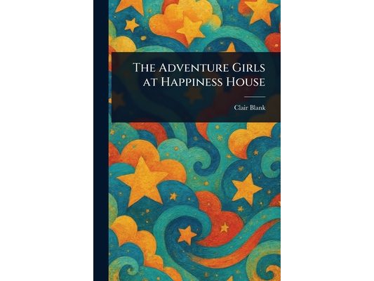 The Adventure Girls at Happiness House