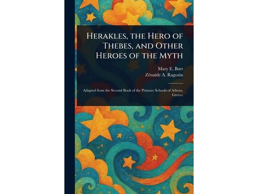 Herakles, the Hero of Thebes, and Other Heroes of the Myth