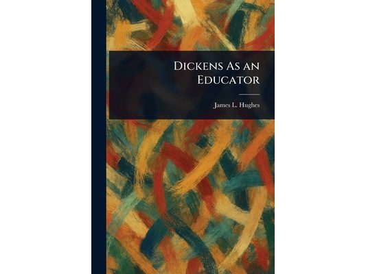 Dickens As an Educator