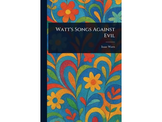 Watt's Songs Against Evil