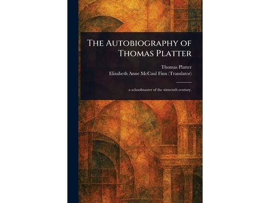 The Autobiography of Thomas Platter