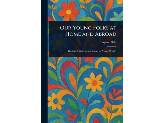 Our Young Folks at Home and Abroad