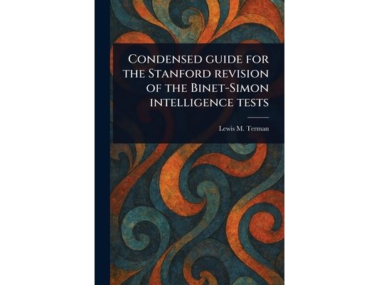 Condensed Guide for the Stanford Revision of the Binet-Simon Intelligence Tests