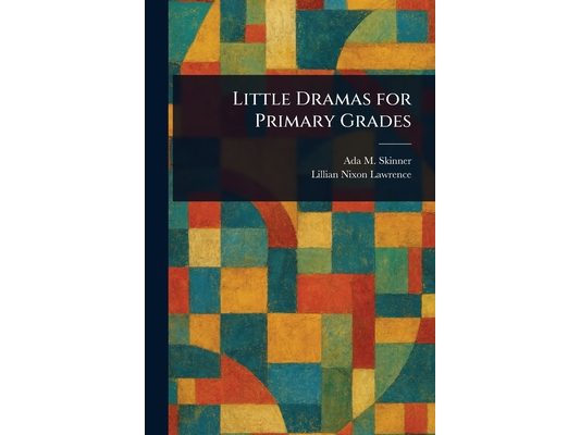Little Dramas for Primary Grades