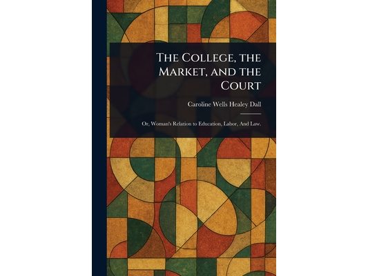 The College, the Market, and the Court