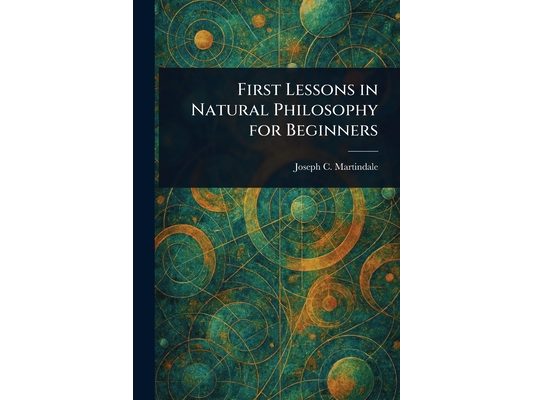 First Lessons in Natural Philosophy for Beginners